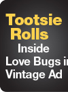 Tootsie Rolls Inside Love Bugs in Vintage Ad