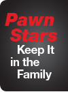 Pawn Stars Keep It in the Family