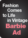 Fashion Comes to Life in  Vintage Barbie Ad