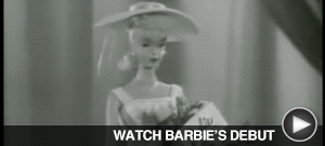 WATCH BARBIE'S DEBUT