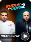 Buddy vs. Duff WATCH NOW