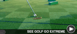 SEE GOLF GO EXTREME here...