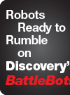 Robots Ready to Rumble on Discovery's BattleBots 