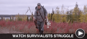 WATCH SURVIVALISTS STRUGGLE here...