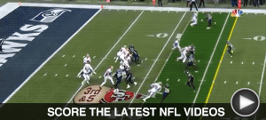 SCORE THE LATEST NFL VIDEOS here...