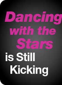 Dancing with the Stars is Still Kicking