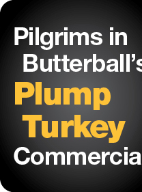 Pilgrims in Butterball's Plump Turkey Commercial