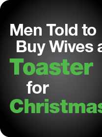 Men Told to Buy Wives a Toaster for Christmas