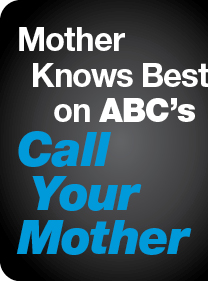 Mother Knows Best 
on ABC's Call Your Mother