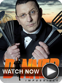 Dinner: Impossible - WATCH NOW