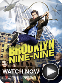 Brooklyn Nine-Nine - WATCH NOW