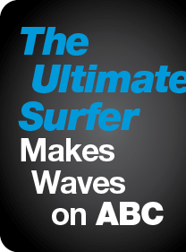 The Ultimate Surfer Makes Waves on ABC