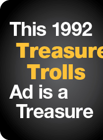 This 1992 Treasure Trolls Ad is a Treasure