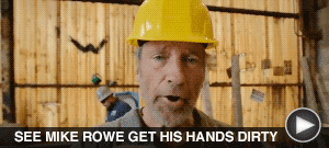 SEE MIKE ROWE GET HIS HANDS DIRTY here…