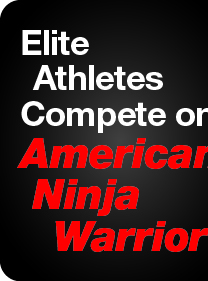 Elite Athletes Compete on
American Ninja Warrior