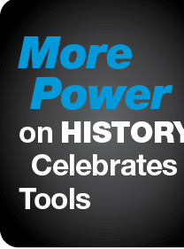 More Power on HISTORY Celebrates Tools