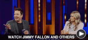 WATCH JIMMY FALLON AND OTHERS here 