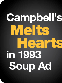 Campbell's Melts Hearts in 1993 Soup Ad