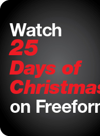 Watch 25 Days of Christmas on Freeform
