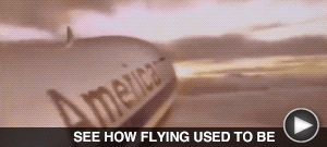 SEE HOW FLYING USED TO BE here…