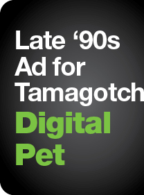 Late '90s Ad for Tamagotchi Digital Pet