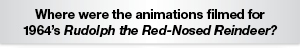 The Question Is 1964's Rudolf the Red-Nosed Reindeer?