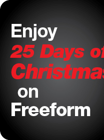Enjoy 25 Days of Christmas on Freeform