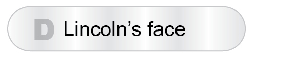 The Answer Is D - Lincoln's face