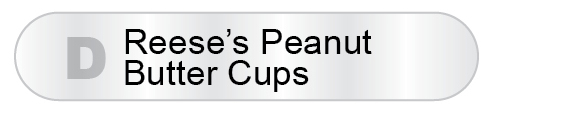 The Answer Is D - Reese's Peanut Butter Cups